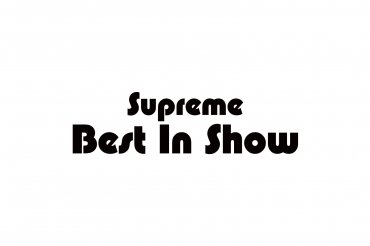 Supreme Best In  Show (unedited)